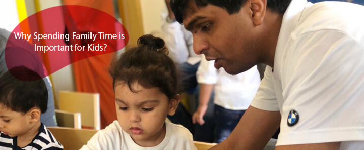 Why Spending Family Time is Important for Kids?